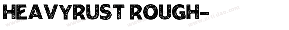 HEAVYRUST ROUGH字体转换